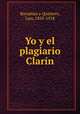 Yo y el plagiario Clarin, Bonafoux y Quintero, Luis, 1855-1918 