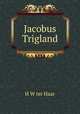 Jacobus Trigland, H W ter Haar 