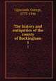 The history and antiquities of the county of Buckingham. 1, Lipscomb, George, 1773-1846 