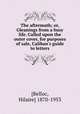 The aftermath; or, Gleanings from a busy life. Called upon the outer cover, for purposes of sale, Caliban`s guide to letters, 