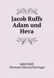 Jacob Ruffs Adam und Heva, Jakob Ruff 