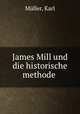 James Mill und die historische methode, Karl Muller 