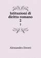 Istituzioni di diritto romano. 2, Alessandro Doveri 