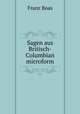 Sagen aus Britisch-Columbian microform, Franz Boas 