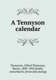 A Tennyson calendar, Tennyson, Alfred Tennyson, Baron, 1809-1892,Smith, Anna Harris. [from old catalog] 