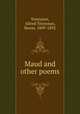 Maud and other poems, Tennyson, Alfred Tennyson, Baron, 1809-1892 