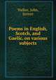 Poems in English, Scotch, and Gaelic, on various subjects, Walker, John, farmer 