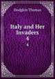 Italy and Her Invaders. 4, Thomas Hodgkin 