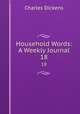 Household Words: A Weekly Journal. 18, Чарльз Диккенс 