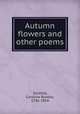Autumn flowers and other poems, Southey, Caroline Bowles, 1786-1854 