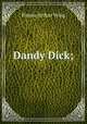 Dandy Dick;, Pinero Arthur Wing 
