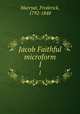 Jacob Faithful microform. 1, Marryat, Frederick, 1792-1848 