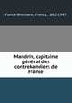 Mandrin, capitaine gnral des contrebandiers de France, Funck-Brentano, Frantz, 1862-1947 