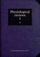 Physiological reviews. 1, American Physiological Society (1887- ) 