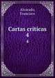 Cartas criticas. 4, Alvarado, Francisco 