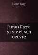 James Fazy: sa vie et son oeuvre, Henri Fazy 
