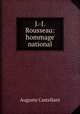 J.-J. Rousseau: hommage national, Auguste Castellant 