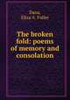 The broken fold: poems of memory and consolation, Dana, Eliza A. Fuller 