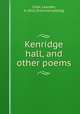 Kenridge hall, and other poems, Clark, Leander, b. 1816. [from old catalog] 