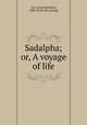 Sadalpha; or, A voyage of life, Cox, Joseph Bradford, 1840- [from old catalog] 