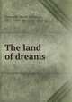The land of dreams, Cornwell, Henry Sylvester, 1831-1886. [from old catalog] 