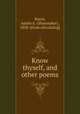 Know thyself, and other poems, Burch, Adelle E. (Shoemaker), 1858- [from old catalog] 