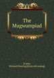 The Mugwumpiad, [Carey, Michael Fleming] [from old catalog] 