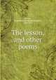 The lesson, and other poems, Parker, Benjamin S. (Benjamin Strattan), 1833-1911 