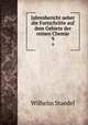 Jahresbericht ueber die Fortschritte auf dem Gebiete der reinen Chemie. 9, Wilhelm Staedel 