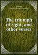 The triumph of right, and other verses, Jackson, Lyman F. [from old catalog] 