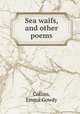 Sea waifs, and other poems, Collins, Emma Gowdy 