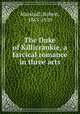The Duke of Killicrankie, a farcical romance in three acts, Marshall, Robert, 1863-1910 