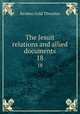 The Jesuit relations and allied documents. 18, Reuben Gold Thwaites 