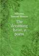 The dreaming lyrist, a poem, Wheeler, Samuel Watson 