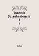 Joannis Saresberiensis .. 1, John 
