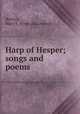 Harp of Hesper; songs and poems, Butters, Mary E. [from old catalog] 