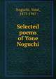 Selected poems of Yone Noguchi, 