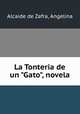 La Tonteria de un "Gato", novela, Alcaide de Zafra, Angelina 