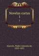 Novelas cortas. 1, Pedro Antonio de Alarcon 