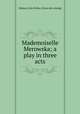 Mademoiselle Merowska; a play in three acts, Dabney, Julia Parker. [from old catalog] 