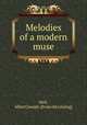 Melodies of a modern muse, Heil, Albert Joseph. [from old catalog] 