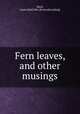 Fern leaves, and other musings, Reed, Laura (Hall) Mrs. [from old catalog] 