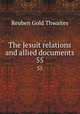 The Jesuit relations and allied documents. 55, Reuben Gold Thwaites 