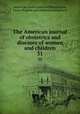 The American journal of obstetrics and diseases of women and children. 31, American Association of Obstetricians, Gynecologists and Abdominal Surgeons 