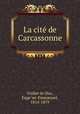 La cite de Carcassonne, Euge?ne-Emmanuel Viollet-le-Duc 