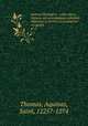 Summa theologica : edito altera romana ad emendatiores editiones impressa et noviter accuratissime recognita. pt.1, Thomas, Aquinas, Saint, 1225?-1274 