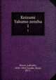 Koizumi Yakumo zenshu. 1, Lafcadio Hearn 