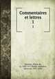 Commentaires et lettres. 1, Montluc, Blaise de, ca. 1502-1577,Ruble, Alphonse, baron de, 1831-1898 
