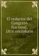 El redactor del Congreso Nacional, 1816 microform, Argentina. Congreso de Tucuman 