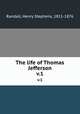 The life of Thomas Jefferson. v.1, Randall, Henry Stephens, 1811-1876 
